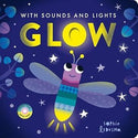 Glow: With Sounds & Lights