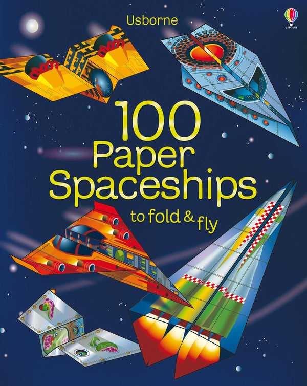 100 Paper Spaceships To Fold and Fly
